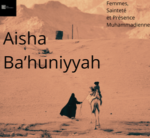 Aisha Ba’huniyyah, Amour et Présence Muhammadienne